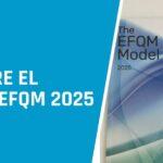 Modelo EFQM 2025, ahora traducido al castellano por el Club Excelencia en Gestión