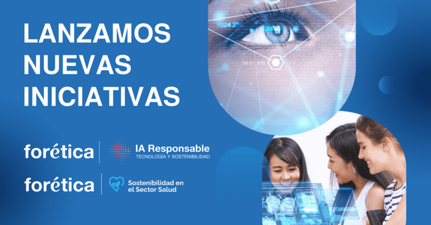 Nuevas iniciativas de Forética enfocadas en la IA Responsable y el Sector Salud