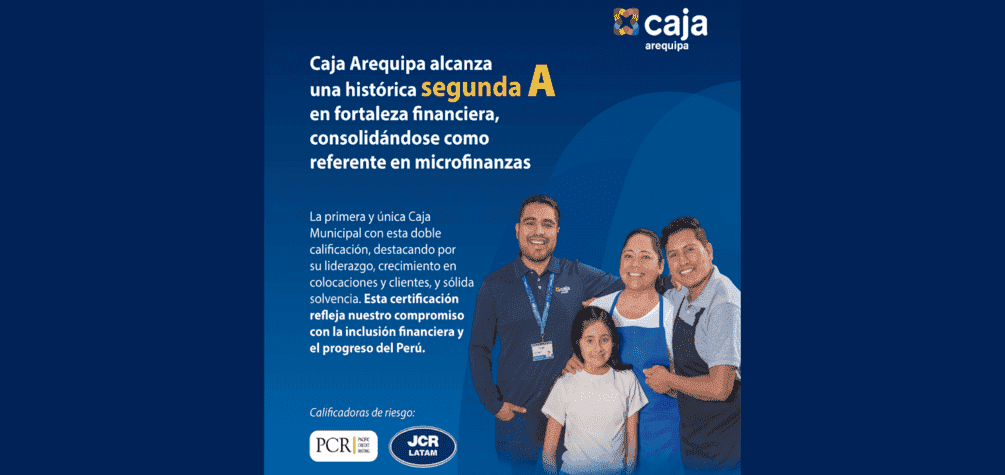 Caja Arequipa alcanza segunda certificación A - en fortaleza financiera, consolidándose como líder en el sector microfinanciero