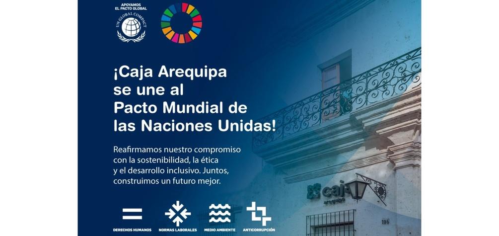 Caja Arequipa se une al Pacto Global de la ONU fortaleciendo su liderazgo en sostenibilidad e inclusión financiera