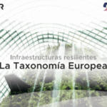 "Infraestructuras Resilientes: Taxonomía Europea"