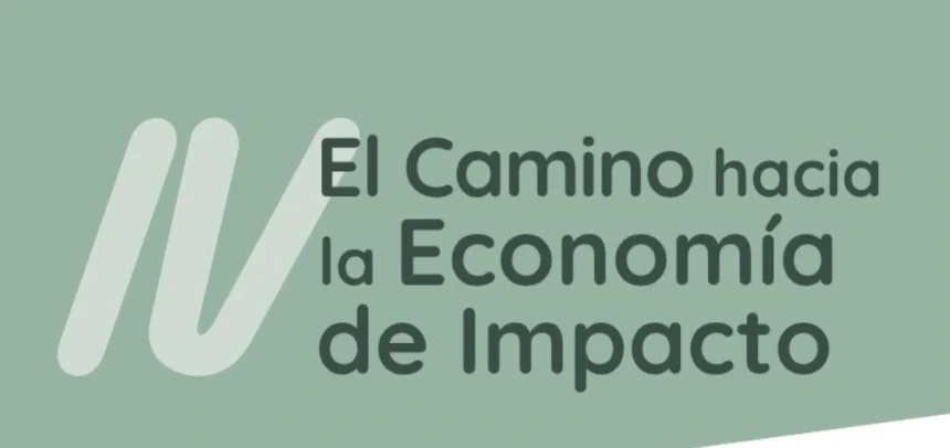 IV Encuentro ‘El Camino hacia la Economía de Impacto’