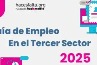 Fundación Hazloposible lanza la Guía de Empleo 2025 del Tercer Sector: claves para un mercado laboral más inclusivo, sostenible y en crecimiento