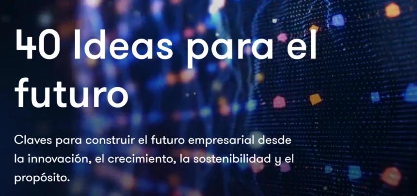 Innovación, talento y sostenibilidad, entre las 40 ideas que marcarán el futuro empresarial de España