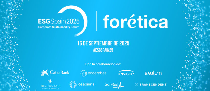 #ESGSPAIN2025, evento referencia en la Sostenibilidad corporativa de España, impulsado por Forética