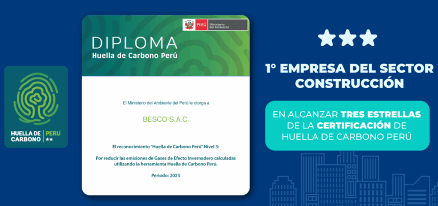 BESCO se convirtió en la primera constructora de vivienda social en obtener la tercera estrella del Programa Huella de Carbono Perú
