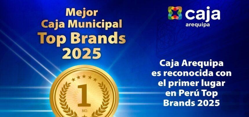Caja Arequipa lidera el ranking Perú Top Brands 2025 por tercer año consecutivo