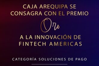 Caja Arequipa obtiene el Premio ORO a la Innovación de Fintech Americas 2026 por revolucionar las transferencias internacionales