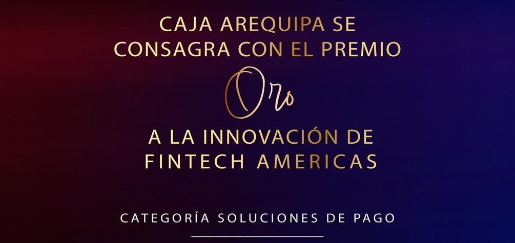 Caja Arequipa obtiene el Premio ORO a la Innovación de Fintech Americas 2026 por revolucionar las transferencias internacionales