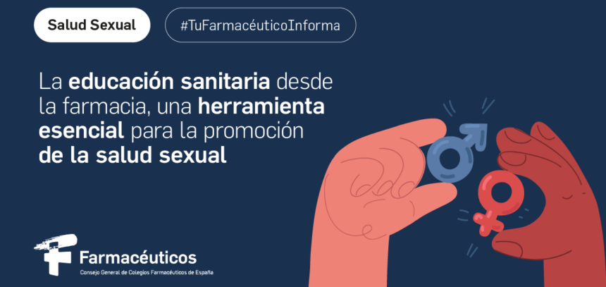 El Consejo General de Colegios Farmacéuticos busca fomentar una correcta educación sanitaria, promocionar la prevención y frenar la transmisión de estas infecciones