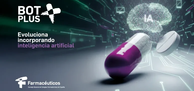 La incorporación de la IA a BOT PLUS busca dotar al farmacéutico de una herramienta que optimice las tareas de dispensación - Consejo General de Colegios Farmacéuticos