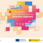 I Encuentro Internacional por los Derechos Digitales, organizado por el Gobierno de España y Mobile World Capital Barcelona