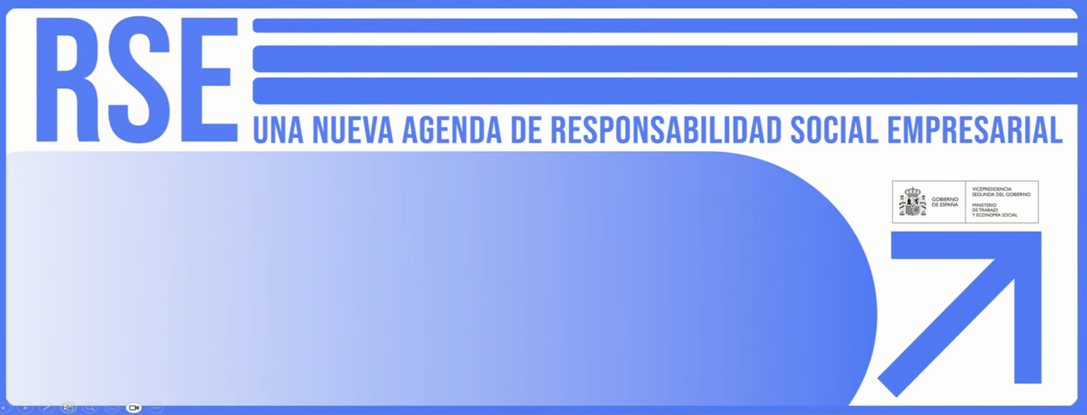 "RSE: Una nueva agenda de Responsabilidad Social Empresarial" - Iniciativa del Ministerio de Trabajo y Economía Social del Gobierno de España