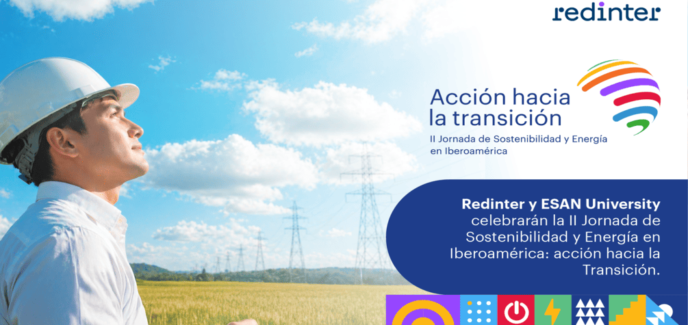 ESAN University y Redinter celebrarán la II Jornada de Sostenibilidad y Energía en Iberoamérica: Acción hacia la Transición