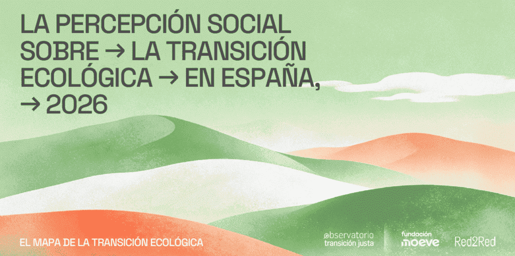 El Observatorio de Transición Justa presenta su cuarto informe estatal sobre la percepción social de la transición ecológica en España