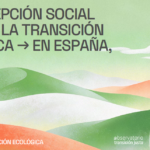 El Observatorio de Transición Justa presenta su cuarto informe estatal sobre la percepción social de la transición ecológica en España