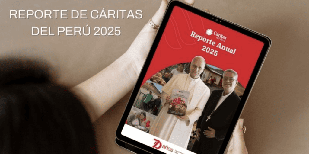 Cáritas del Perú presenta su Reporte Anual 2025 en donde informa que benefició a más de 205 mil familias vulnerables
