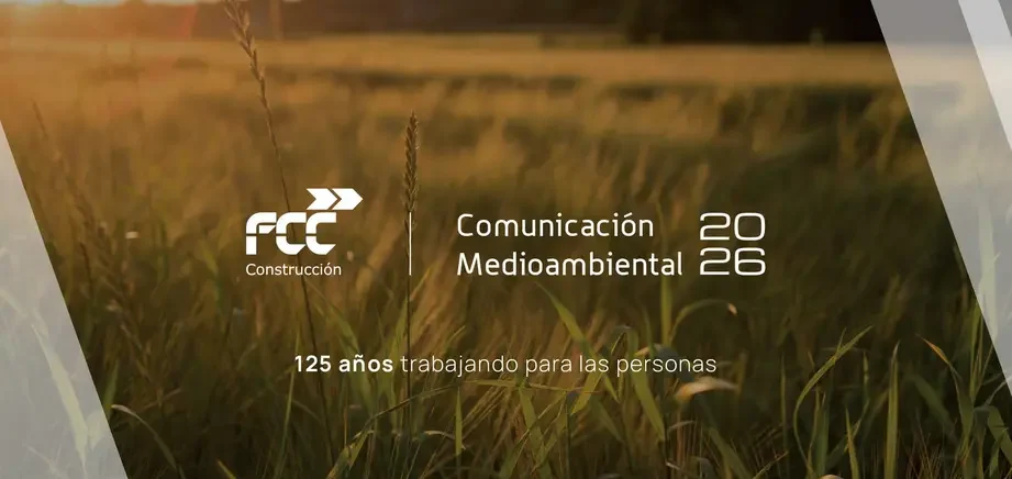 FCC Construcción fortalece la transparencia ambiental con su informe Comunicación Medioambiental 2026