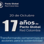 Trayectoria y compromiso sostenible: Pacto Global Red Colombia cumple 17 años liderando la transformación del sector empresarial